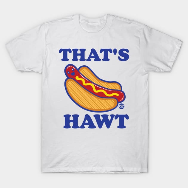 THATS HAWT T-Shirt by toddgoldmanart
